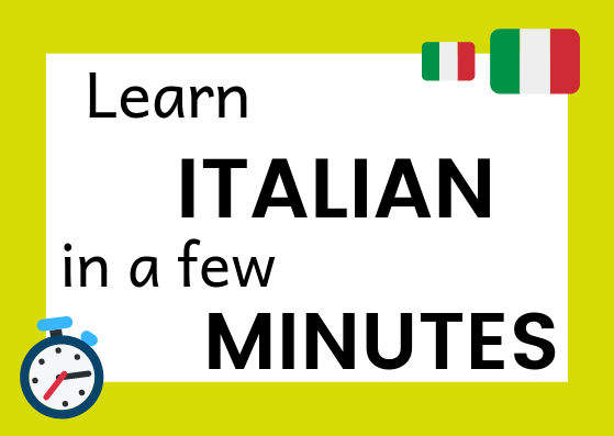 learn Italian in a few minutes