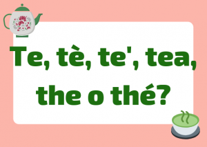come si scrive tea italiano