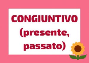 congiuntivo presente e passato italiano