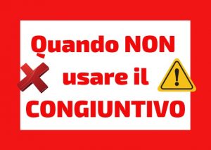 quando NON usare congiuntivo italiano