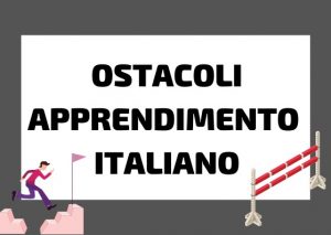 ostacoli apprendimento italiano