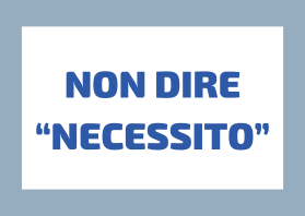 Alternative a “NECESSITO” – Parla Come un Vero Italiano!